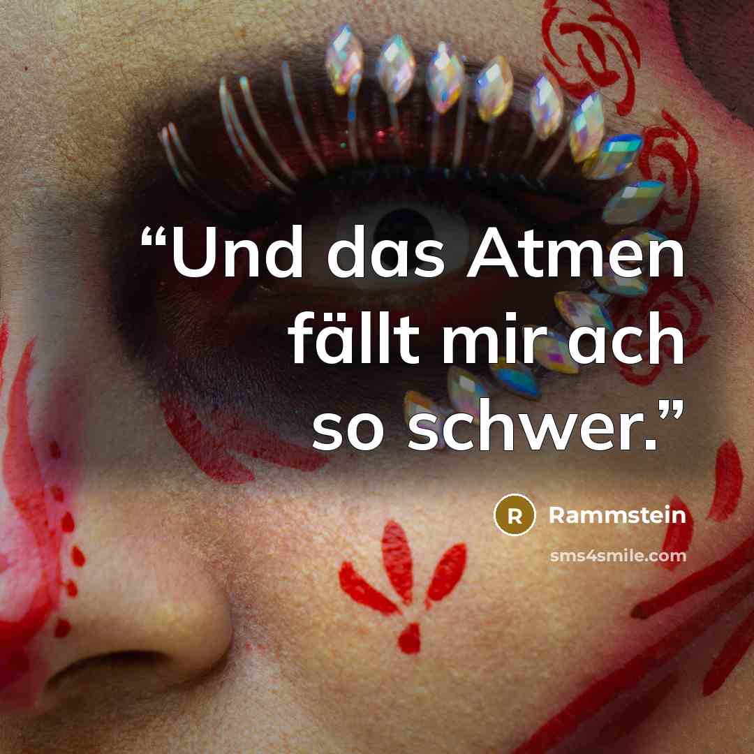 “Und das Atmen fällt mir ach so schwer.” quote by Rammstein