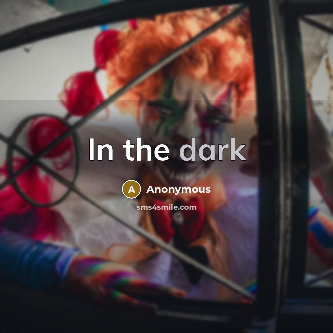 “In the dark” quote by Anonymous