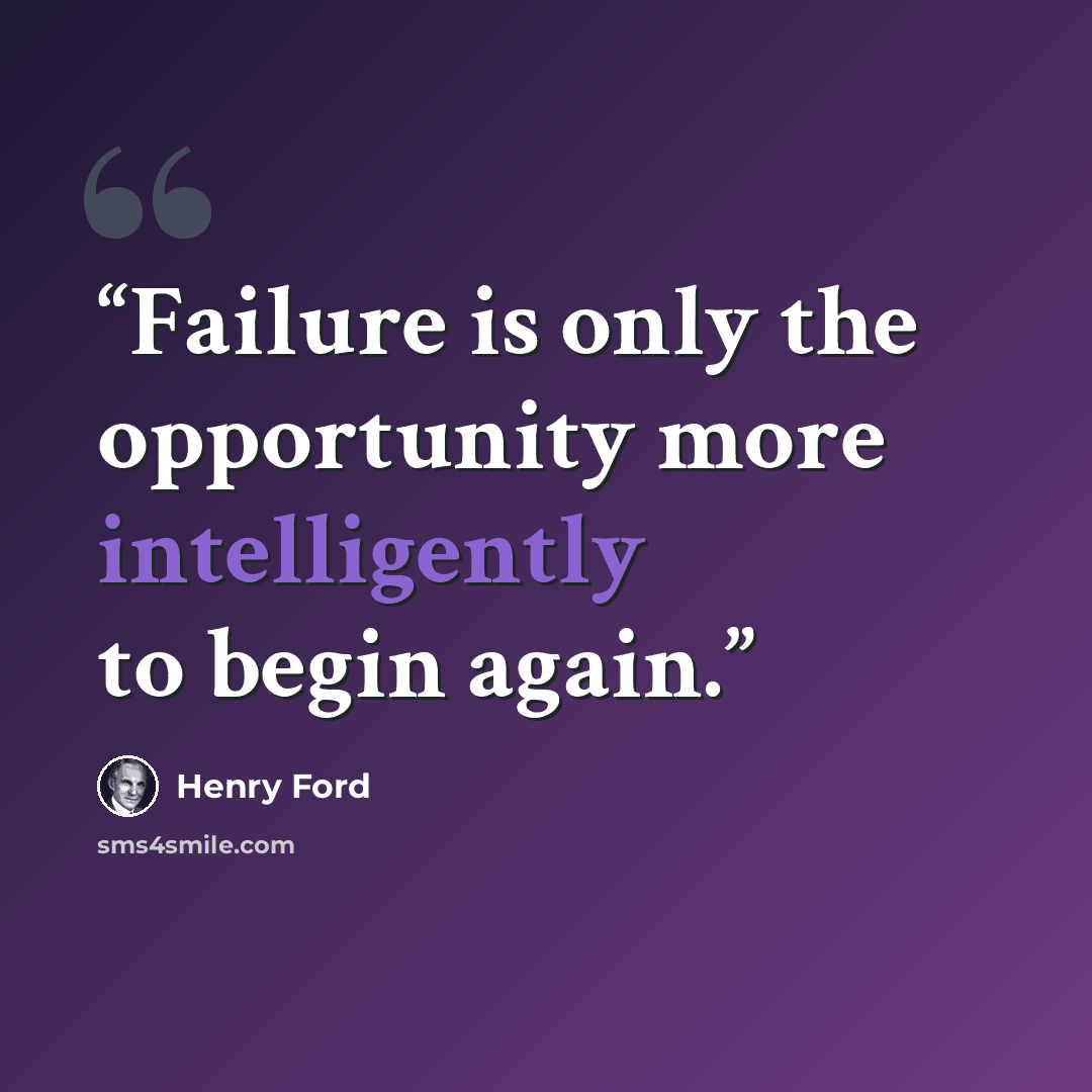 “Failure is only the opportunity more intelligently to begin again.” quote by Henry Ford