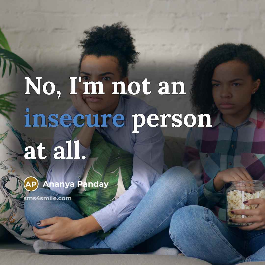 “No, I'm not an insecure person at all.” quote by Ananya Panday