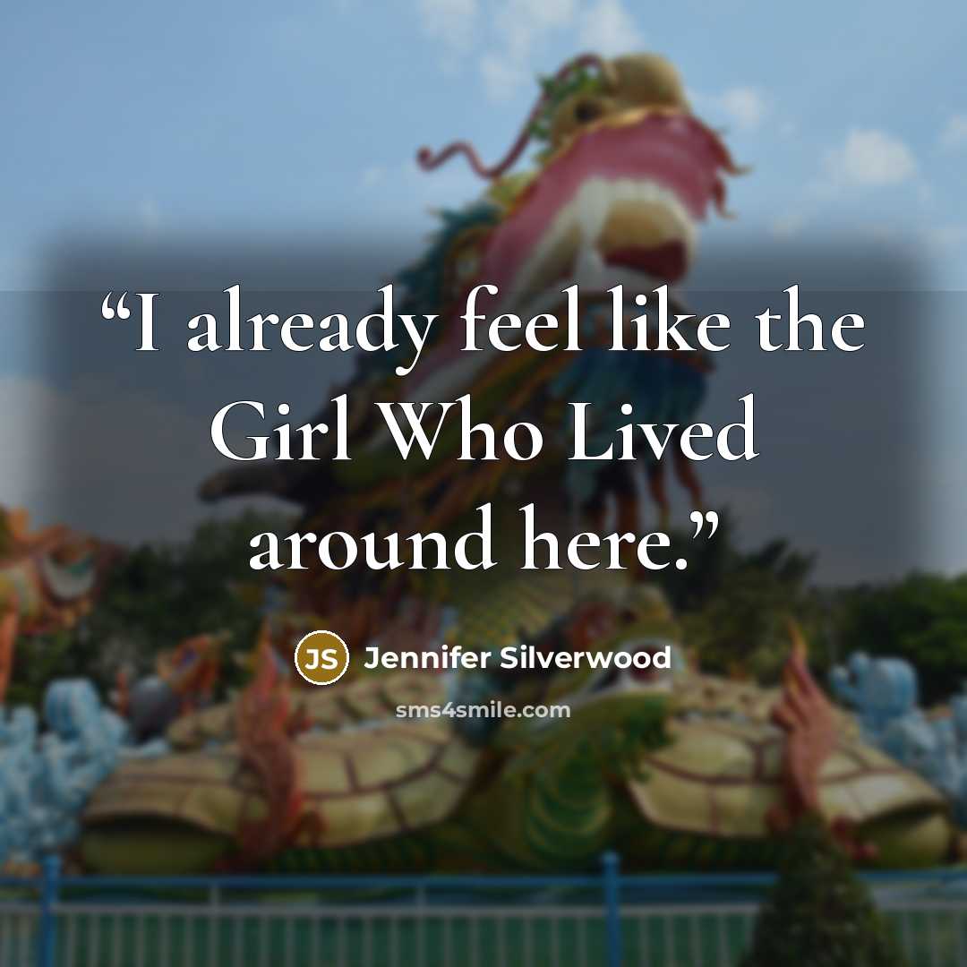 “I already feel like the Girl Who Lived around here.” quote by Jennifer Silverwood