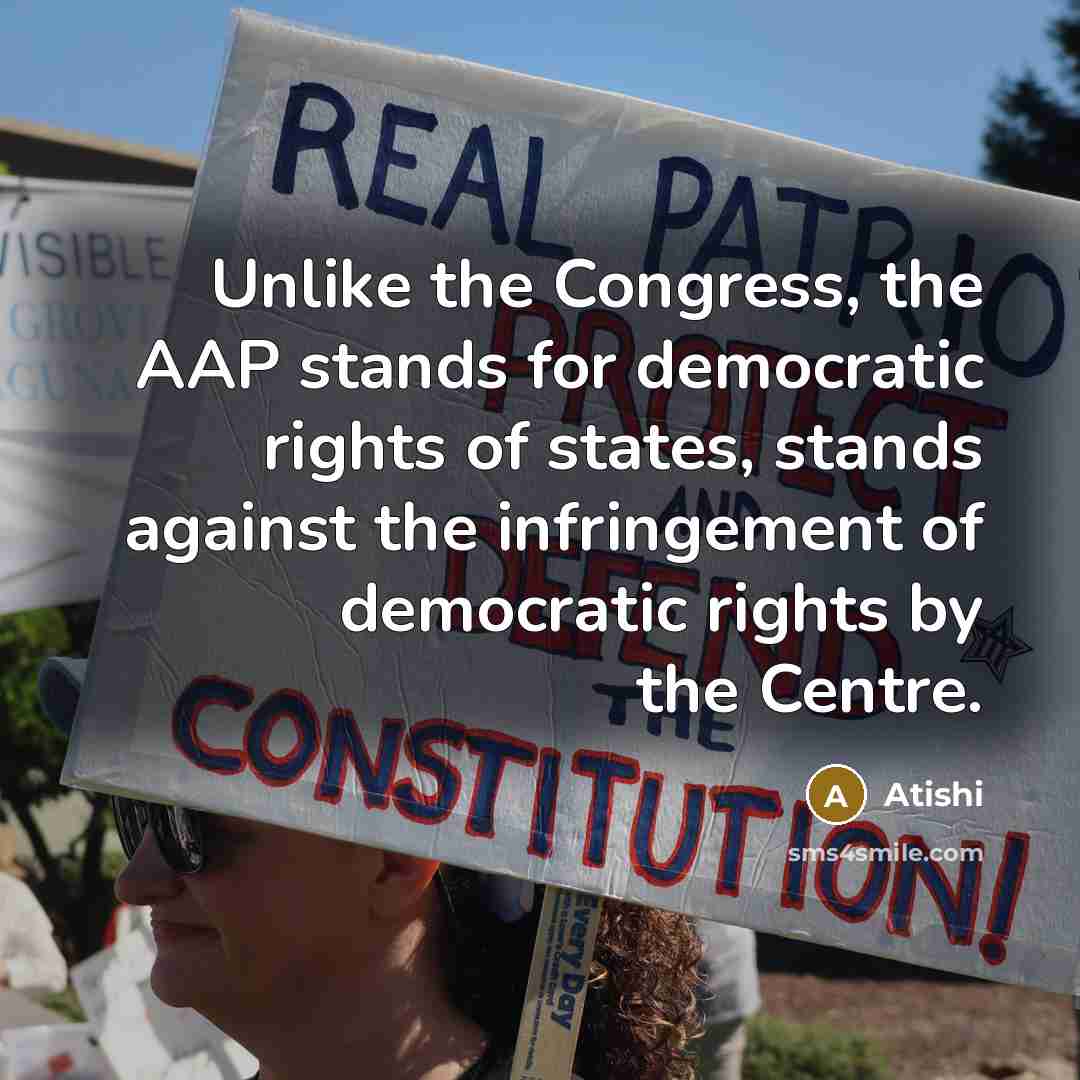 “Unlike the Congress, the AAP stands for democratic rights of states, stands against the infringement of democratic rights by the Centre.” quote by Atishi