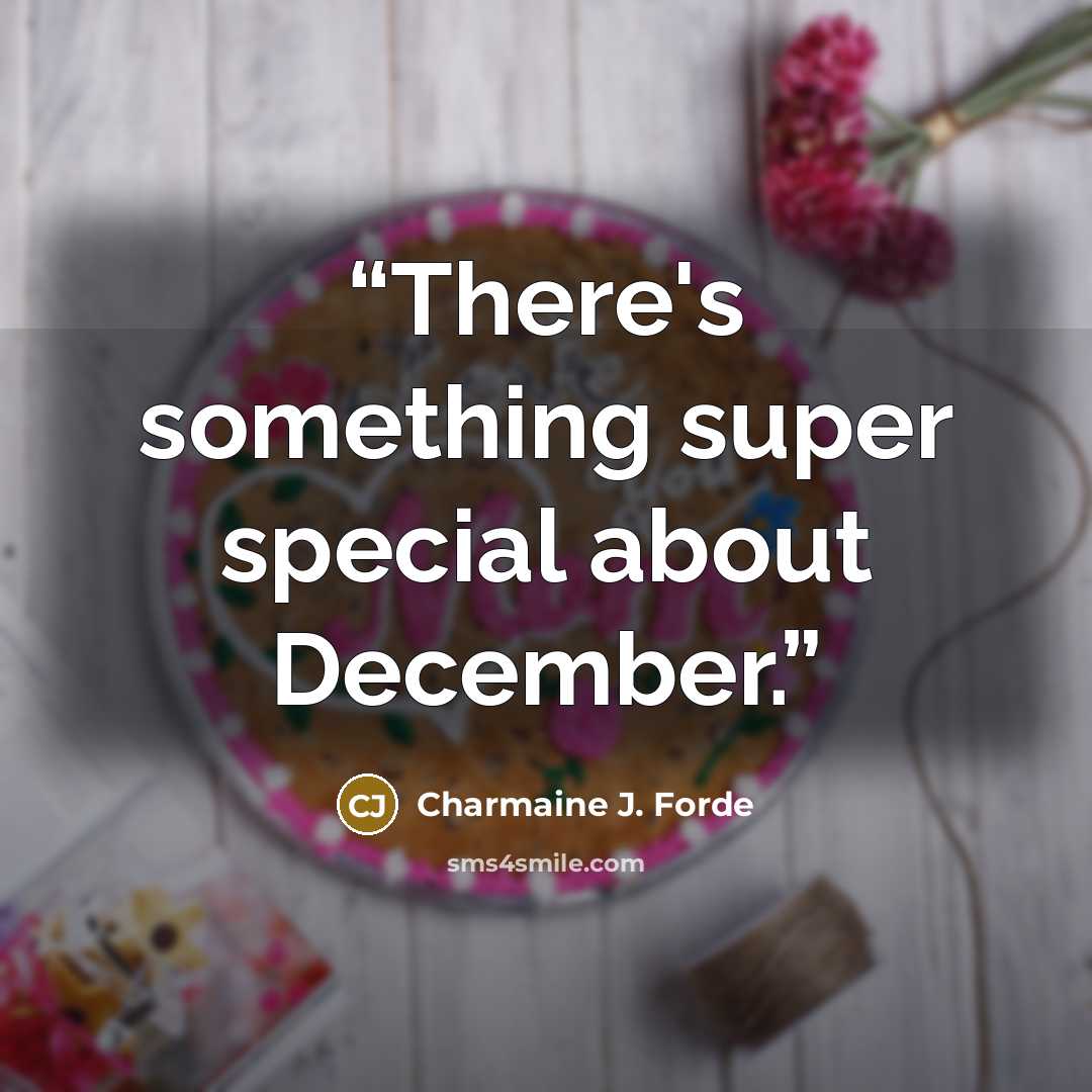 “There's something super special about December.” quote by Charmaine J. Forde