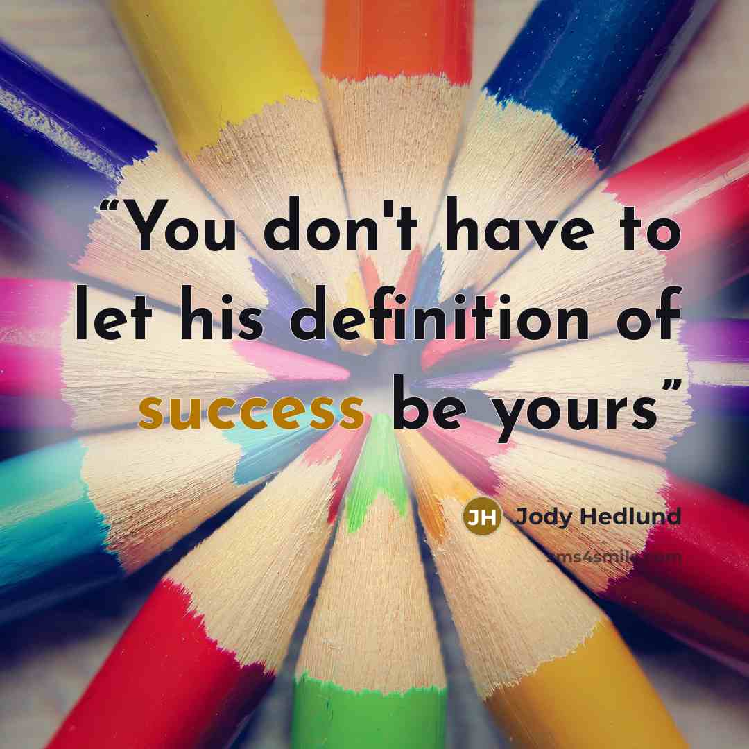 “You don't have to let his definition of success be yours” quote by Jody Hedlund