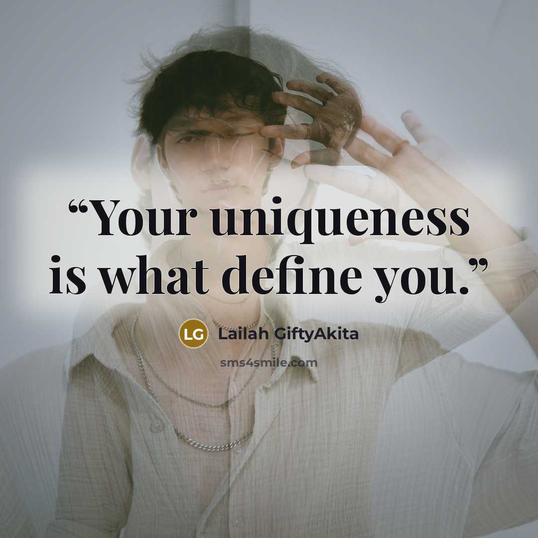 “Your uniqueness is what define you.” quote by Lailah GiftyAkita