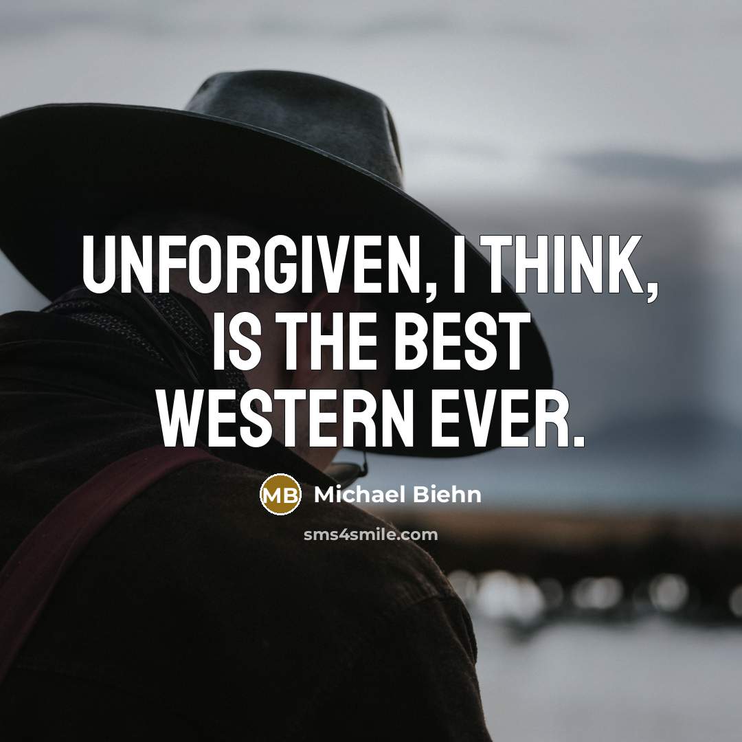“Unforgiven, I think, is the best Western ever.” quote by Michael Biehn