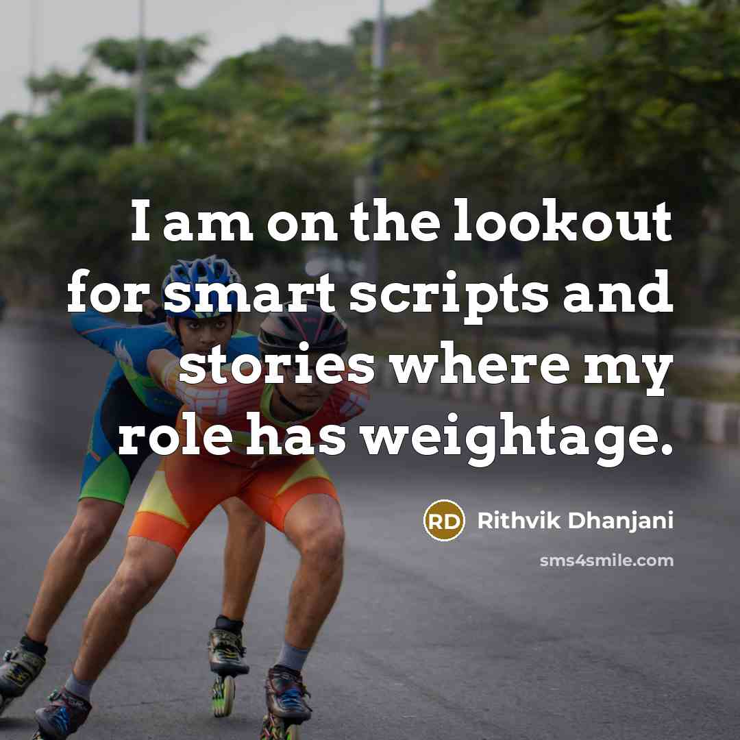 “I am on the lookout for smart scripts and stories where my role has weightage.” quote by Rithvik Dhanjani