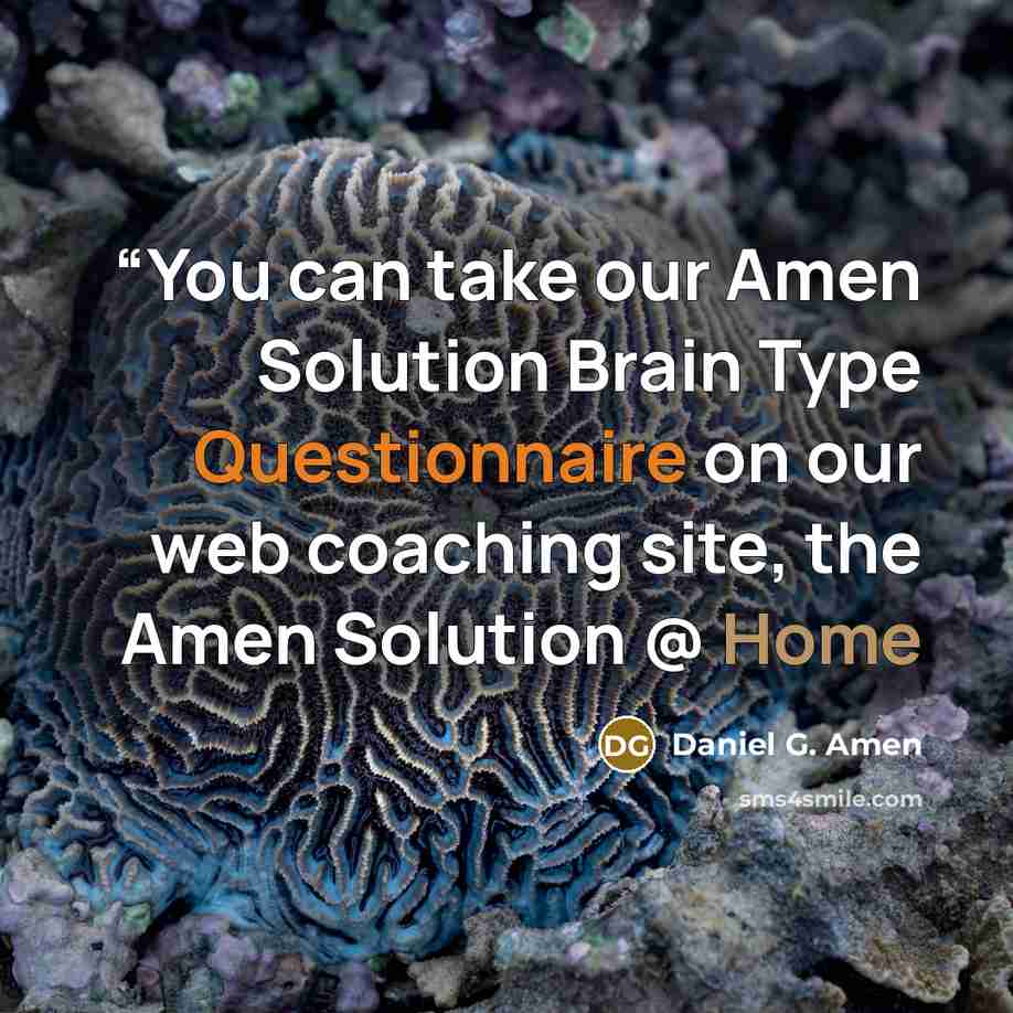 ““You can take our Amen Solution Brain Type Questionnaire on our web coaching site, the Amen Solution @ Home” quote by Daniel G. Amen