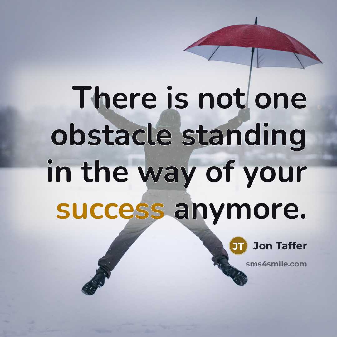 “There is not one obstacle standing in the way of your success anymore.” quote by Jon Taffer
