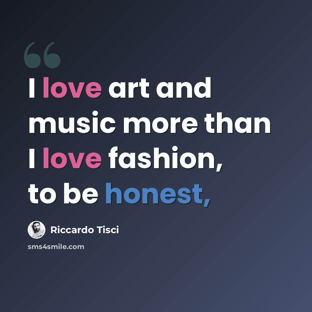 “I love art and music more than I love fashion, to be honest,” quote by Riccardo Tisci