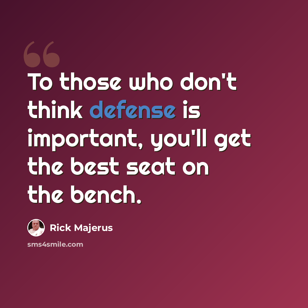 “To those who don't think defense is important, you'll get the best seat on the bench.” quote by Rick Majerus