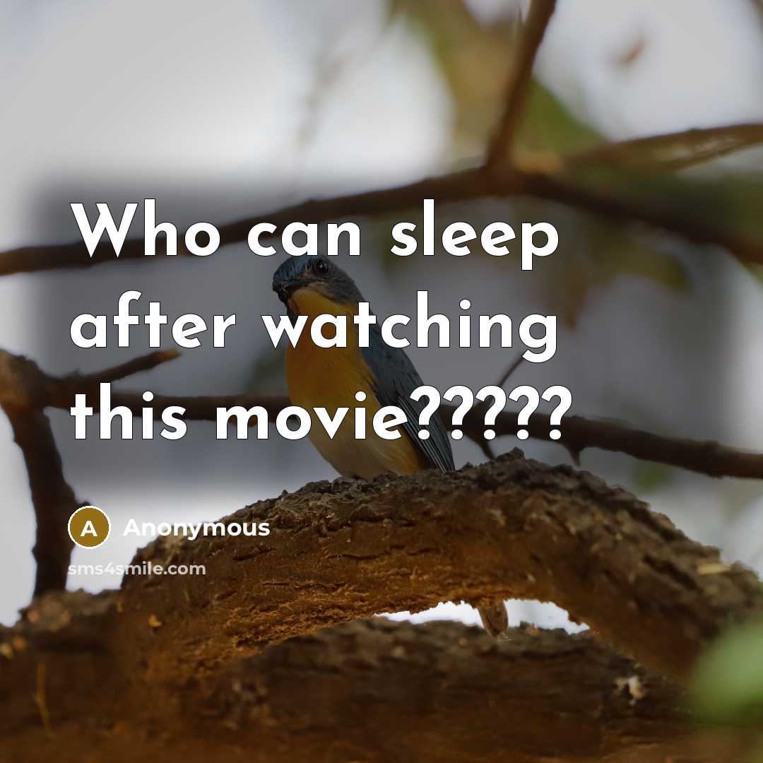 “Who can sleep after watching this movie?????” quote by Anonymous