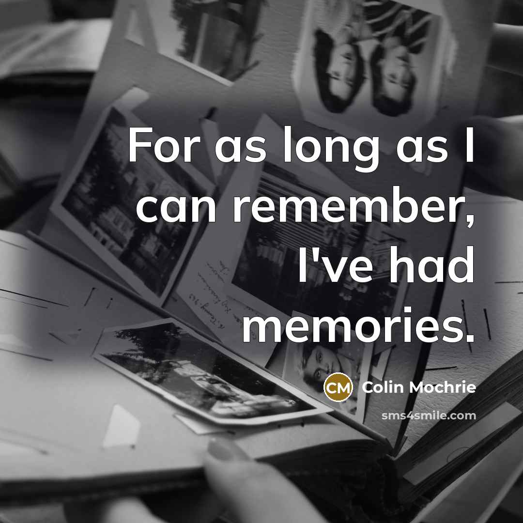 “For as long as I can remember, I've had memories.” quote by Colin Mochrie