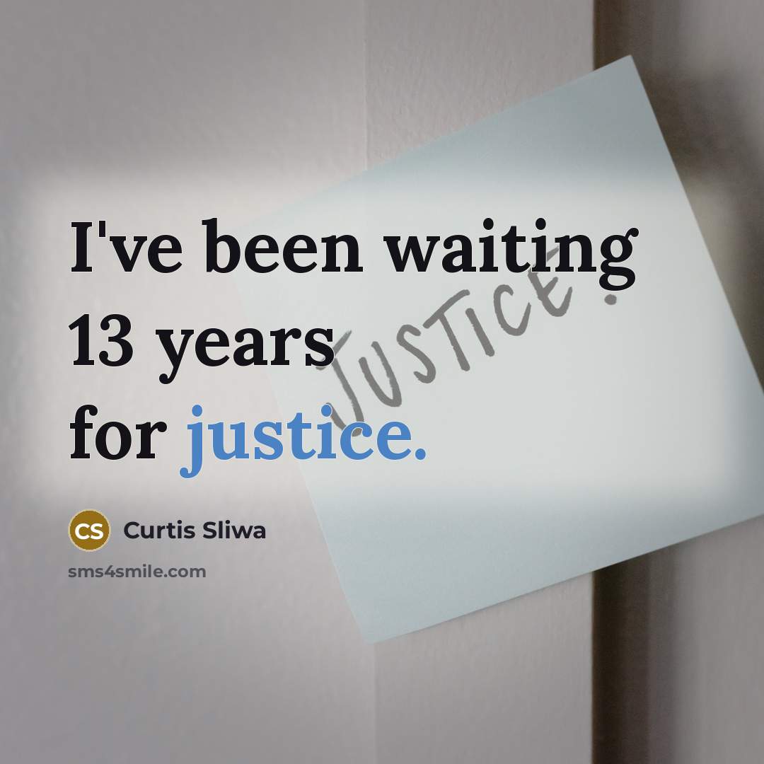 “I've been waiting 13 years for justice.” quote by Curtis Sliwa