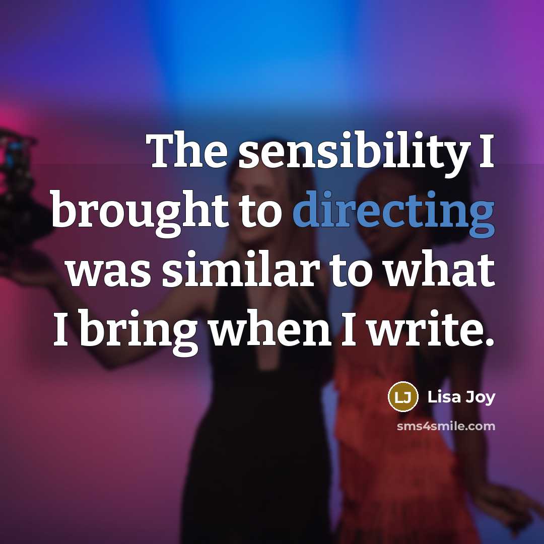 “The sensibility I brought to directing was similar to what I bring when I write.” quote by Lisa Joy