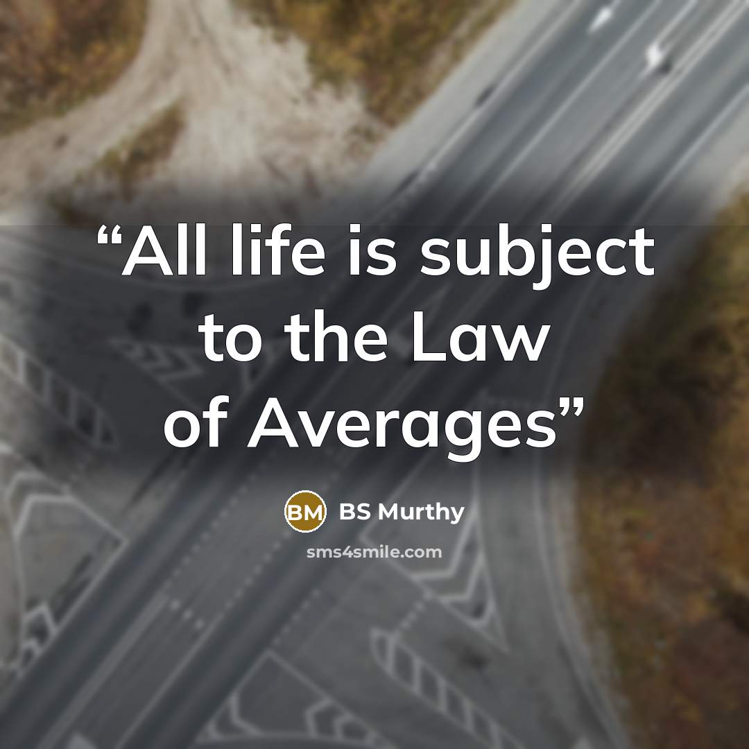 “All life is subject to the Law of Averages” quote by BS Murthy