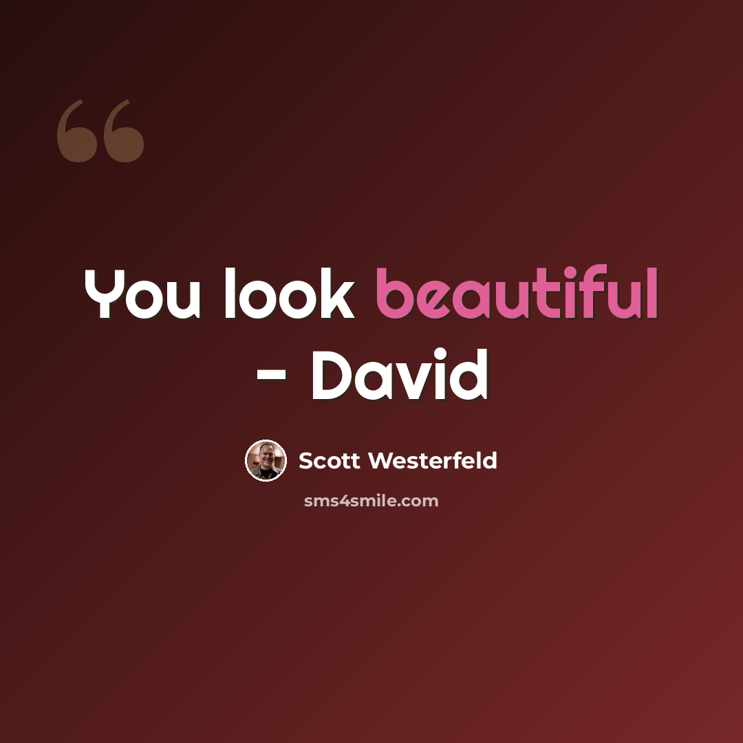 “You look beautiful - David” quote by Scott Westerfeld
