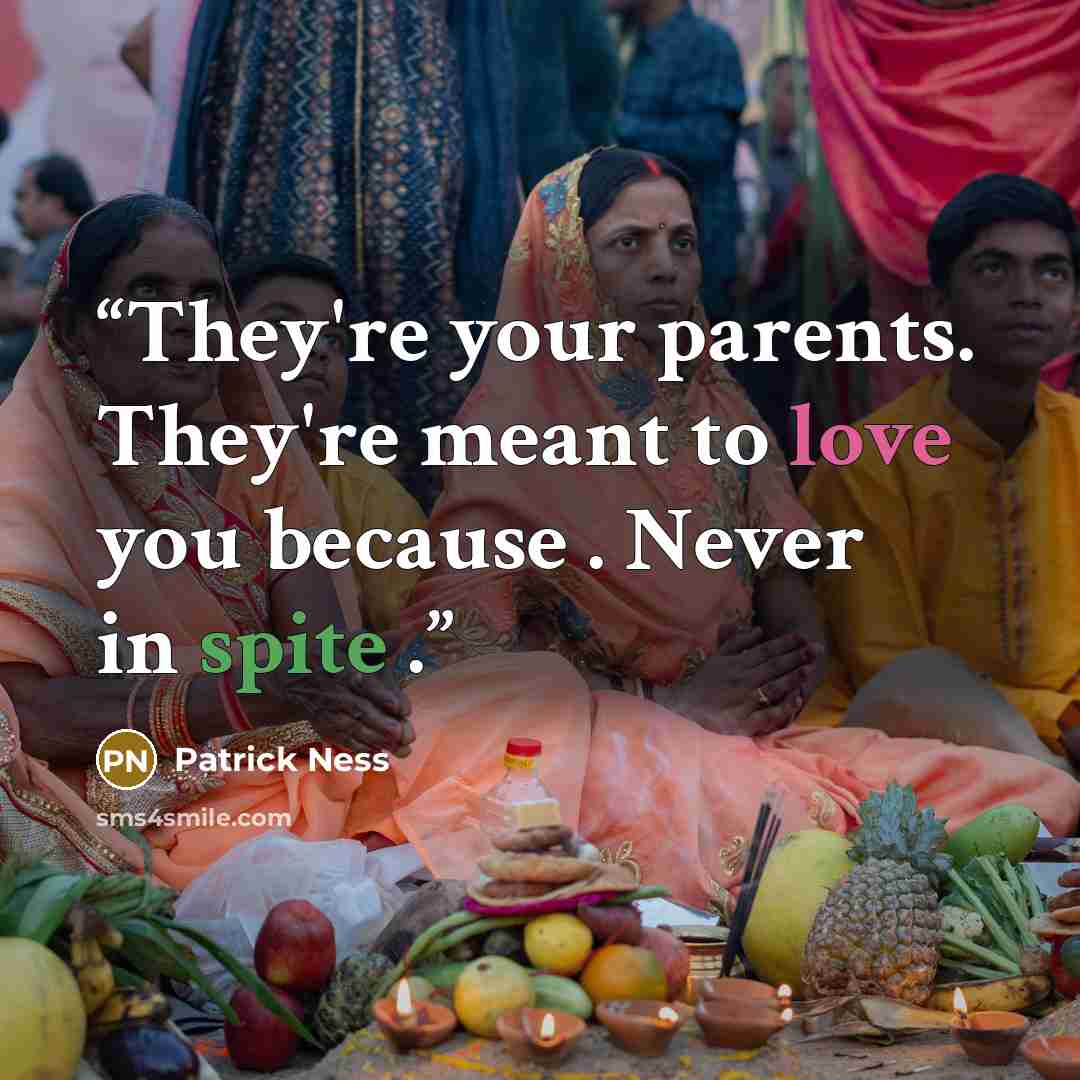 “They're your parents. They're meant to love you because . Never in spite .” quote by Patrick Ness