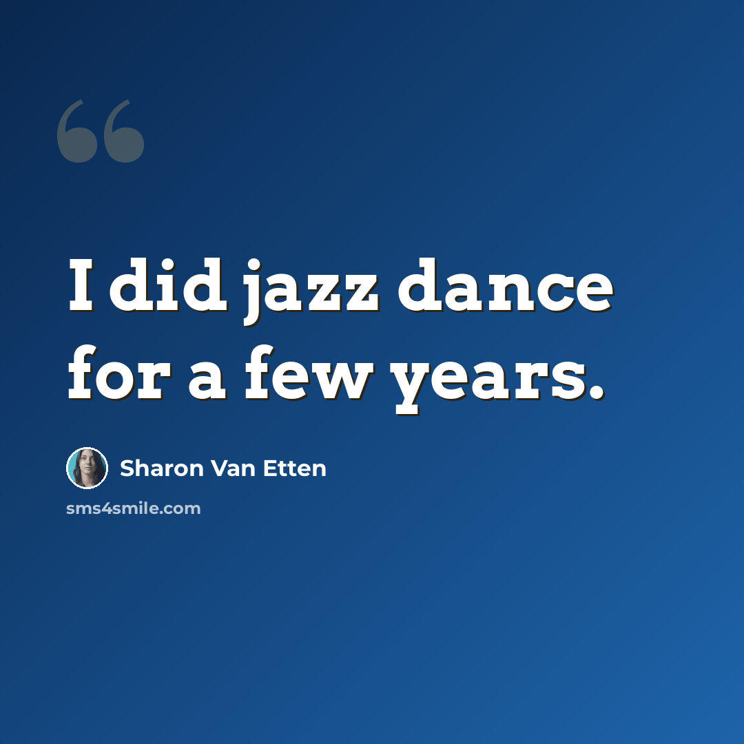 “I did jazz dance for a few years.” quote by Sharon Van Etten