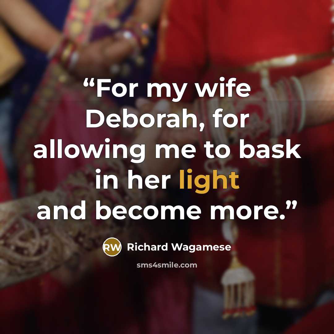 “For my wife Deborah, for allowing me to bask in her light and become more.” quote by Richard Wagamese