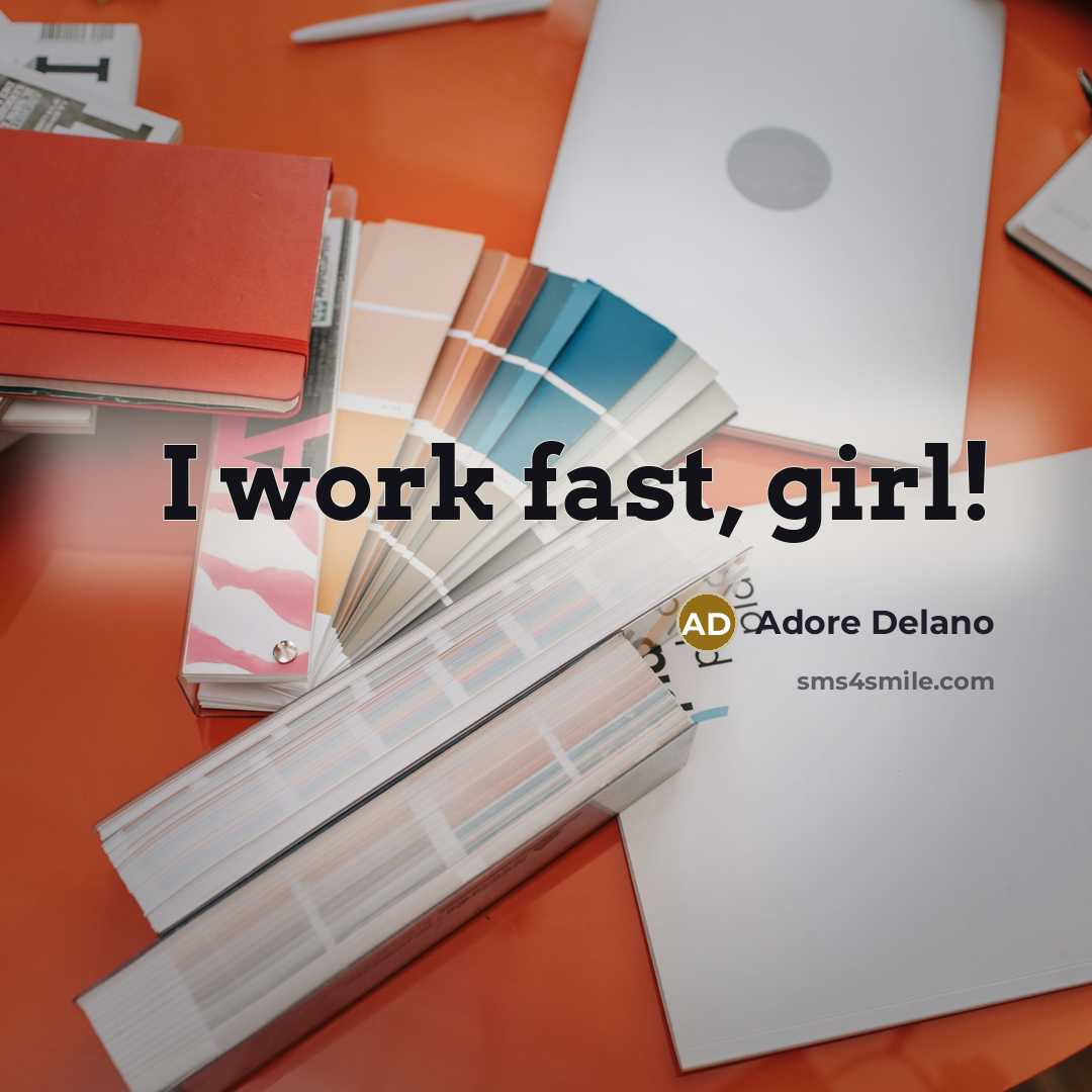 “I work fast, girl!” quote by Adore Delano