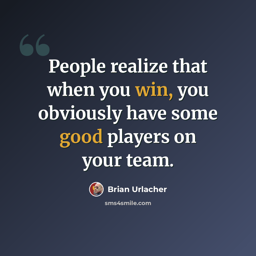 “People realize that when you win, you obviously have some good players on your team.” quote by Brian Urlacher