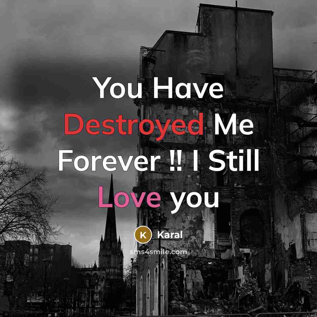“You Have Destroyed Me Forever !! I Still Love you” quote by Karal