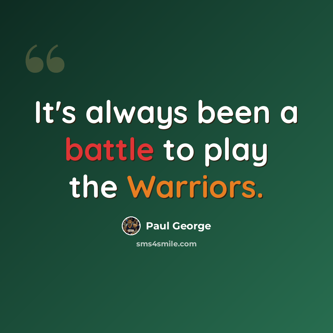 “It's always been a battle to play the Warriors.” quote by Paul George
