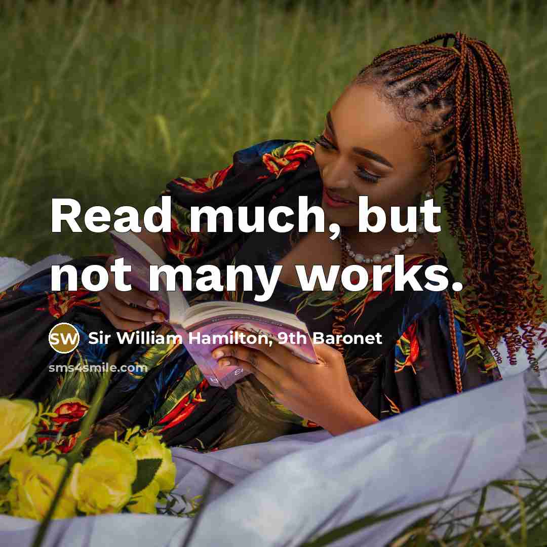 “Read much, but not many works.” quote by Sir William Hamilton, 9th Baronet