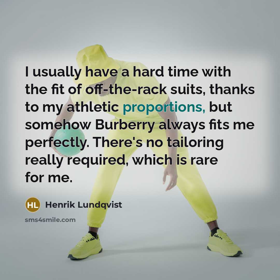 “I usually have a hard time with the fit of off-the-rack suits, thanks to my athletic proportions, but somehow Burberry always fits me perfectly. There's no tailoring really required, which is rare for me.” quote by Henrik Lundqvist