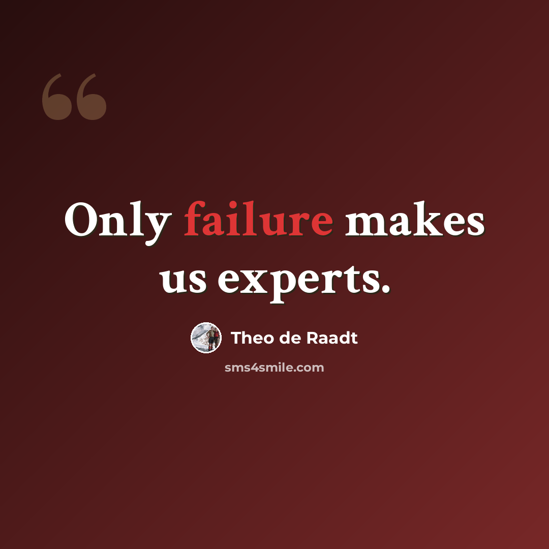 “Only failure makes us experts.” quote by Theo de Raadt