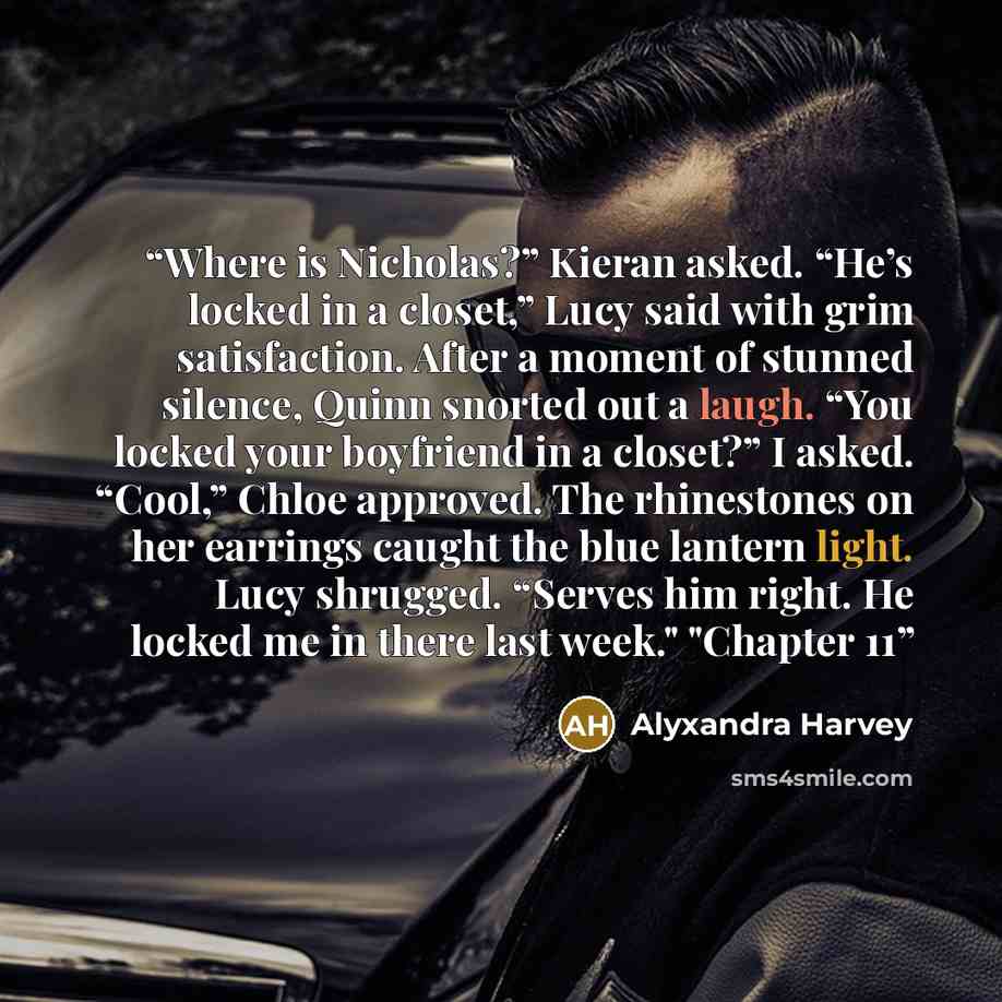 “Where is Nicholas?” Kieran asked. “He’s locked in a closet,” Lucy said with grim satisfaction. After a moment of stunned silence, Quinn snorted out a laugh. “You locked your boyfriend in a closet?” I asked. “Cool,” Chloe approved. The rhinestones on her earrings caught the blue lantern light. Lucy…” quote by Alyxandra Harvey