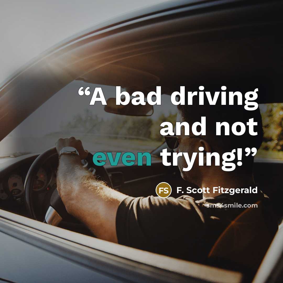 “A bad driving and not even trying!” quote by F. Scott Fitzgerald