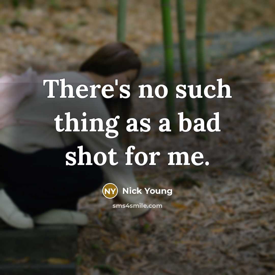 “There's no such thing as a bad shot for me.” quote by Nick Young