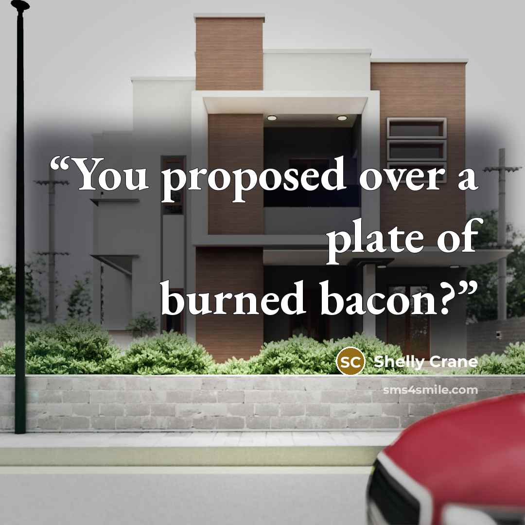 “You proposed over a plate of burned bacon?” quote by Shelly Crane
