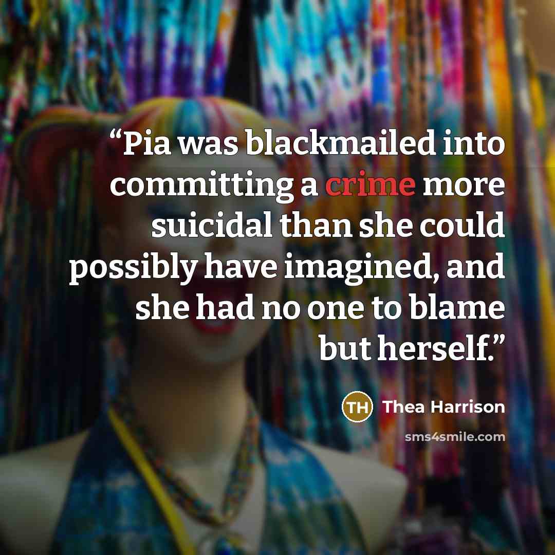 “Pia was blackmailed into committing a crime more suicidal than she could possibly have imagined, and she had no one to blame but herself.” quote by Thea Harrison