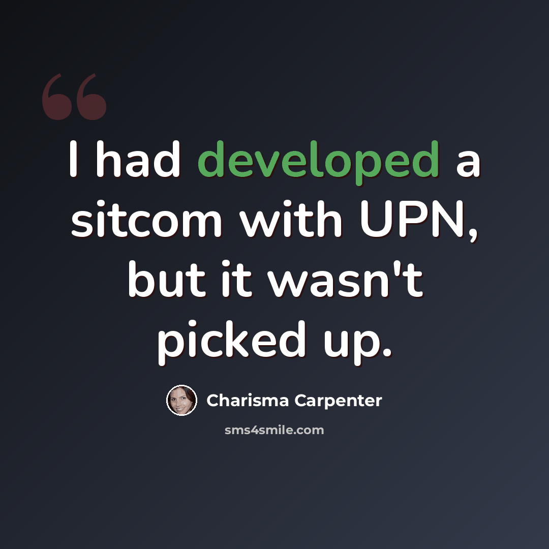 “I had developed a sitcom with UPN, but it wasn't picked up.” quote by Charisma Carpenter