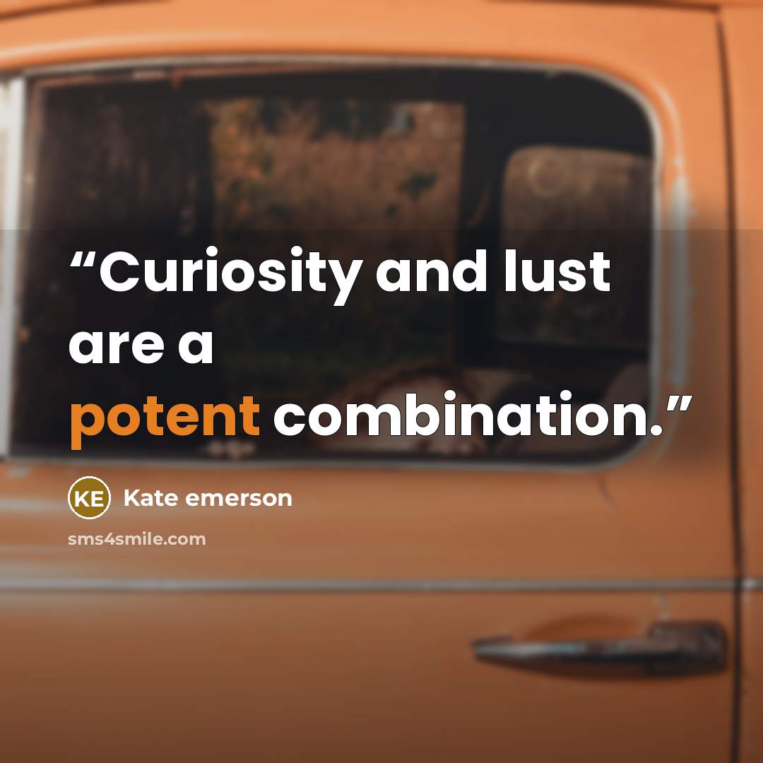 “Curiosity and lust are a potent combination.” quote by Kate emerson