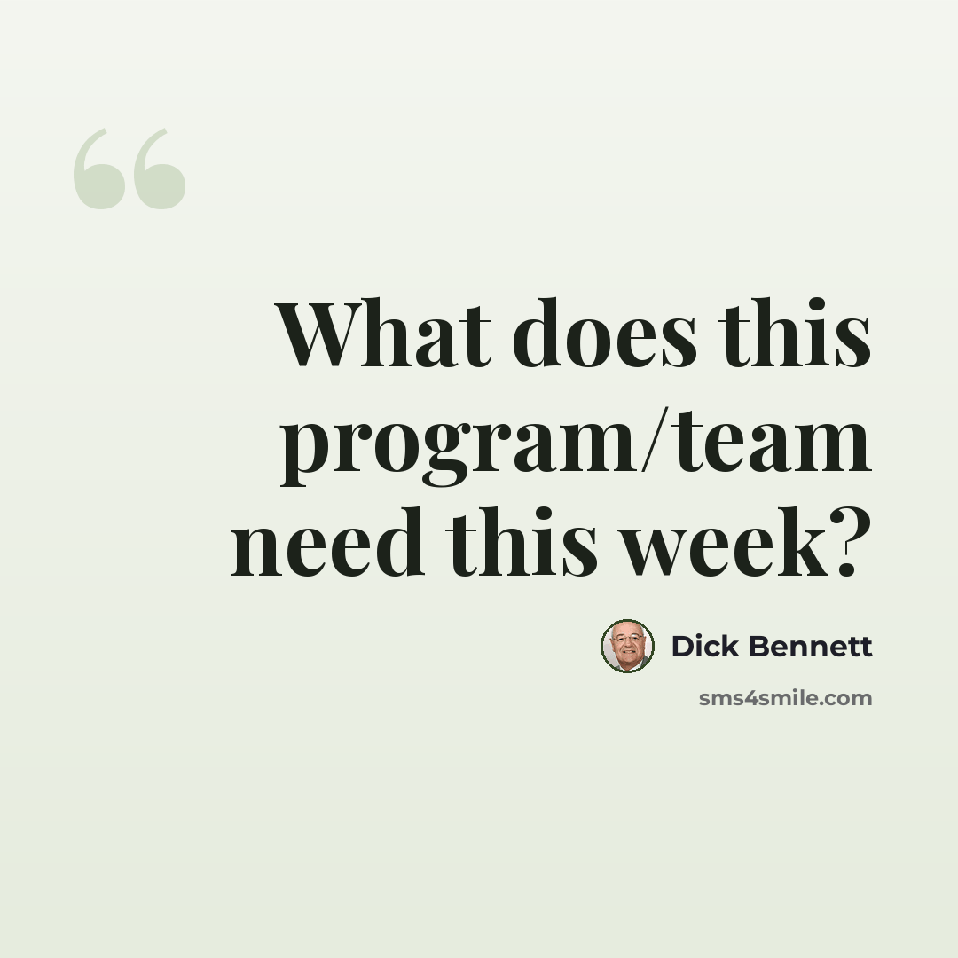 “What does this program/team need this week?” quote by Dick Bennett