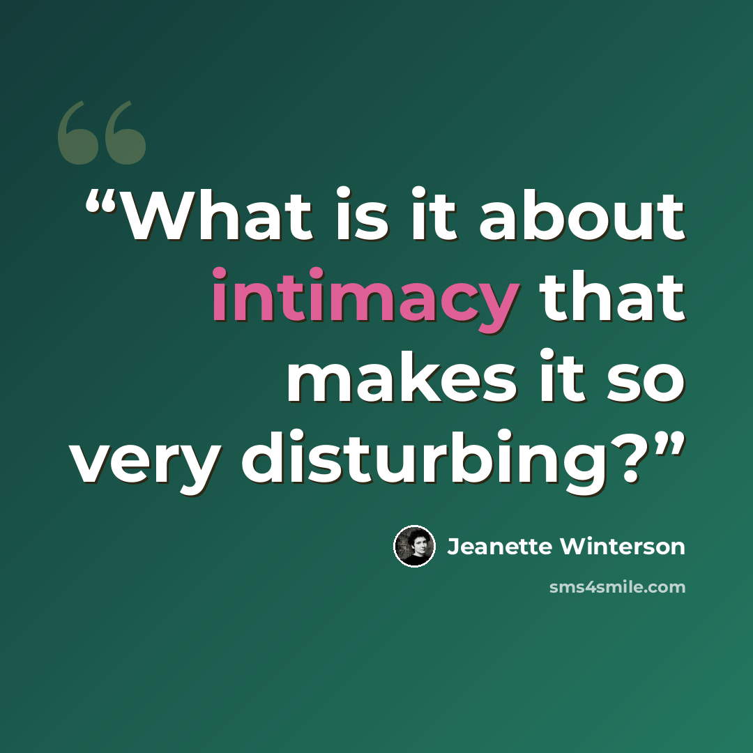 “What is it about intimacy that makes it so very disturbing?” quote by Jeanette Winterson