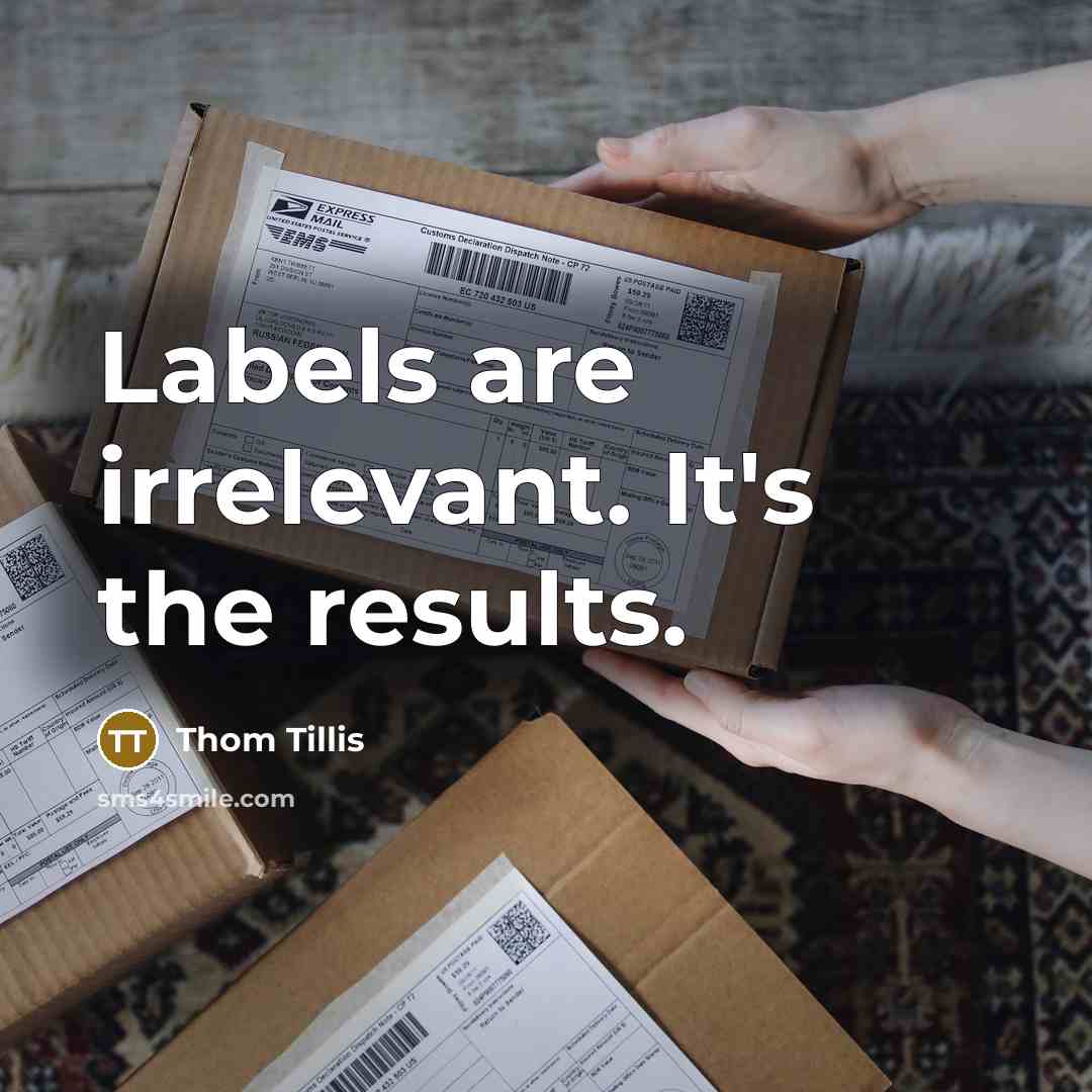 “Labels are irrelevant. It's the results.” quote by Thom Tillis