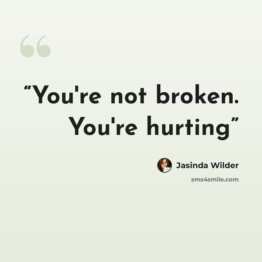 “You're not broken. You're hurting” quote by Jasinda Wilder