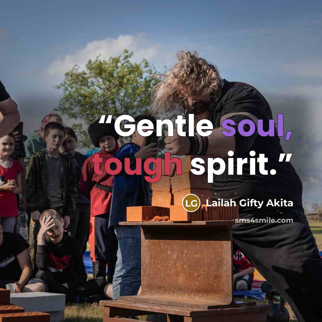 “Gentle soul, tough spirit.” quote by Lailah Gifty Akita