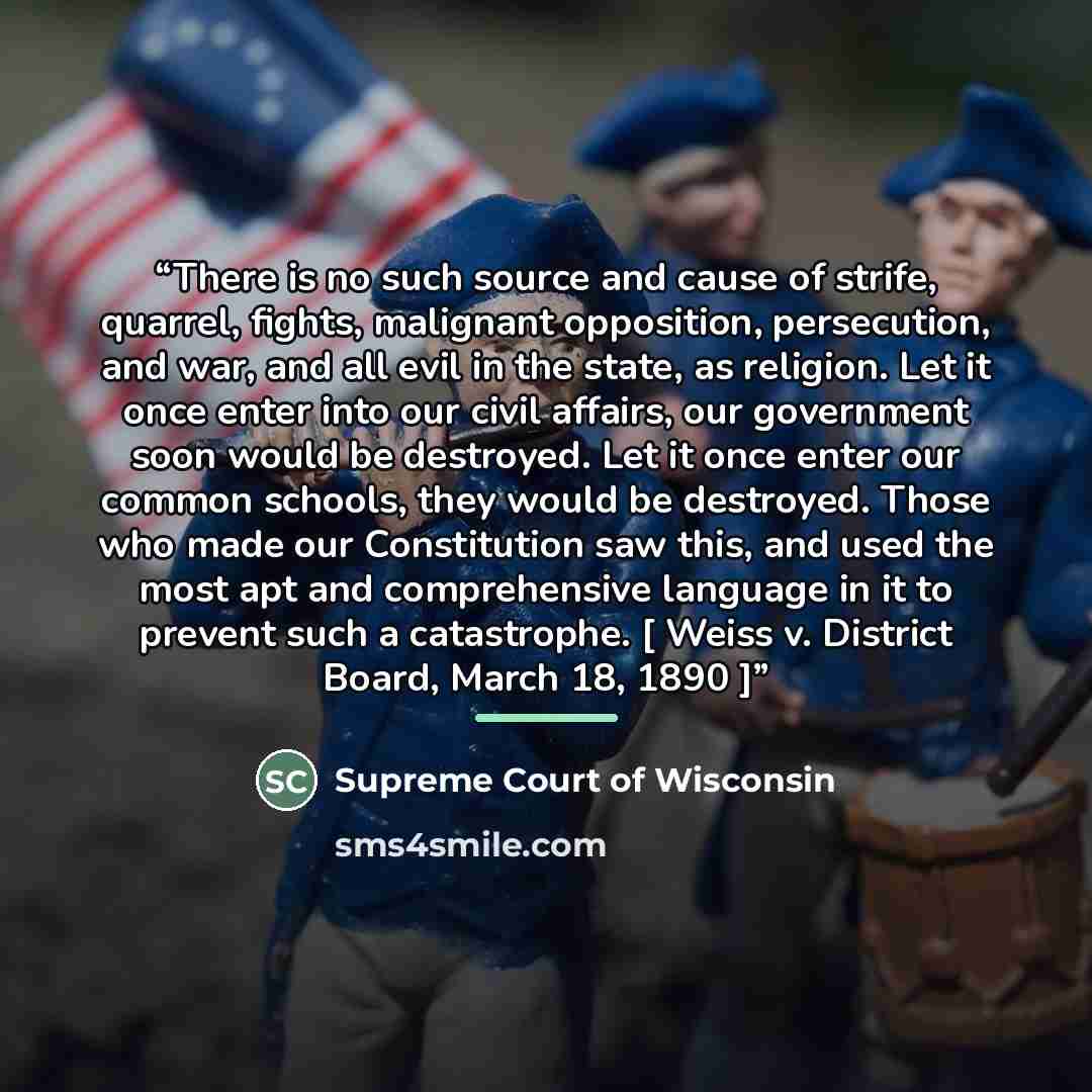 “There is no such source and cause of strife, quarrel, fights, malignant opposition, persecution, and war, and all evil in the state, as religion. Let it once enter into our civil affairs, our government soon would be destroyed. Let it once enter our common schools, they would be destroyed. Those…” quote by Anonymous