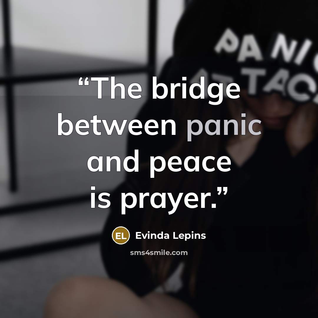 “The bridge between panic and peace is prayer.” quote by Evinda Lepins