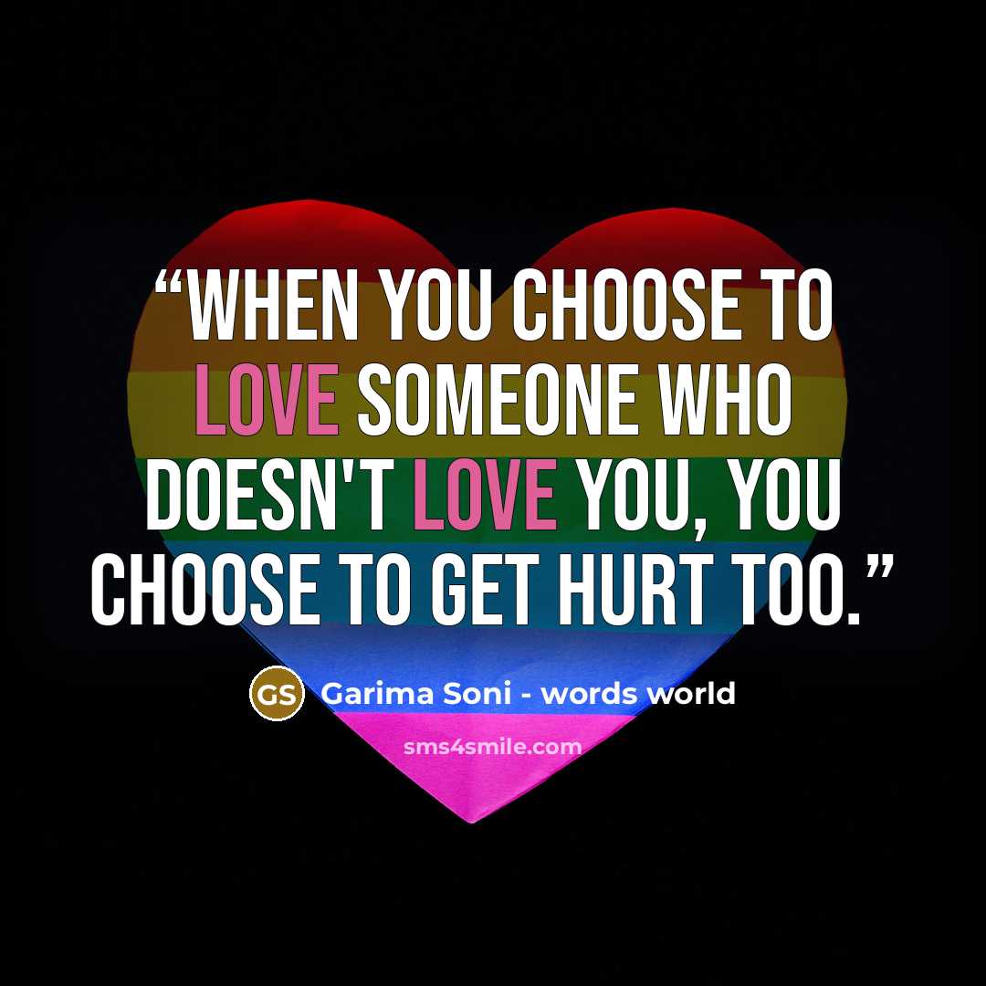 “When you choose to love someone who doesn't love you, you choose to get hurt too.” quote by Garima Soni - words world