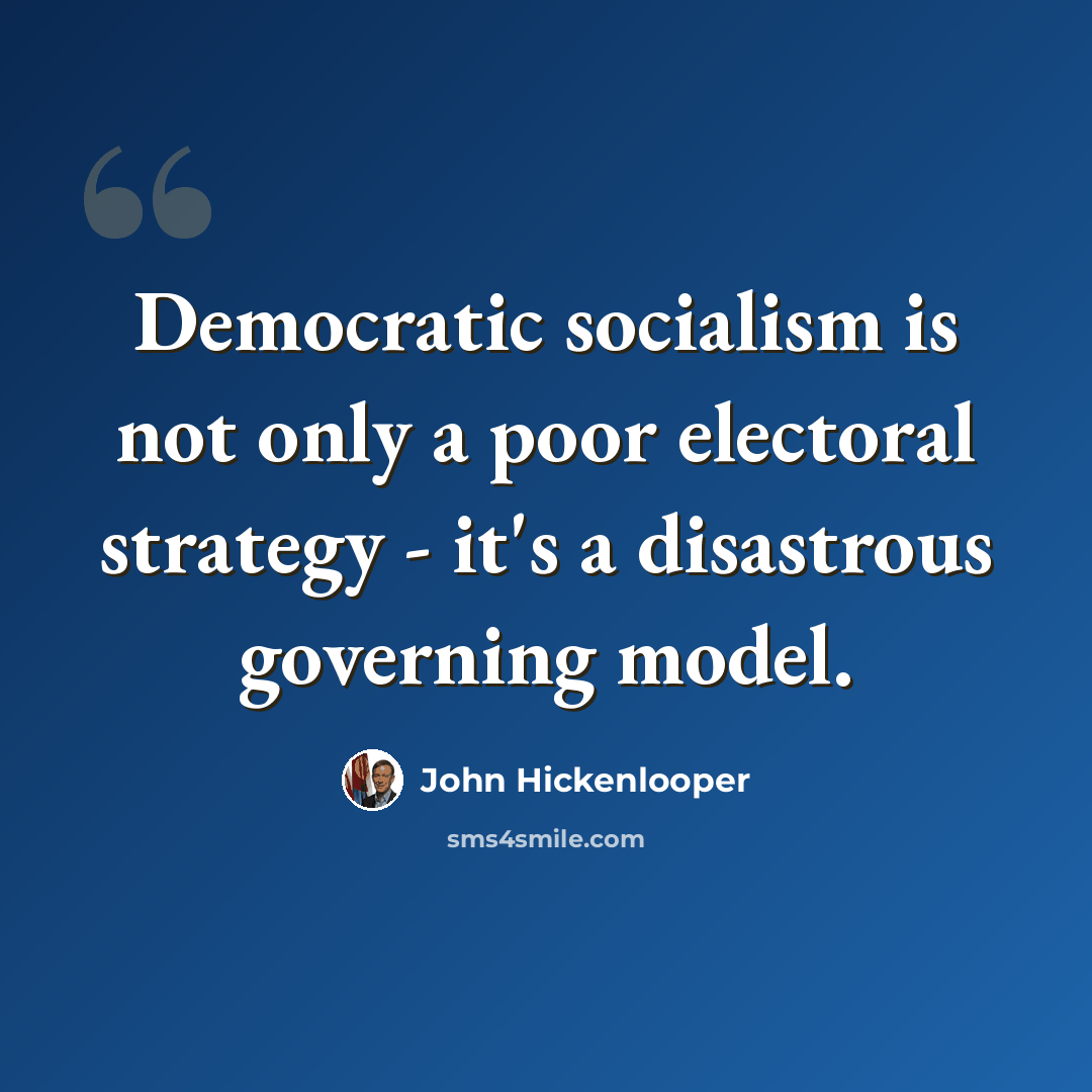 “Democratic socialism is not only a poor electoral strategy - it's a disastrous governing model.” quote by John Hickenlooper