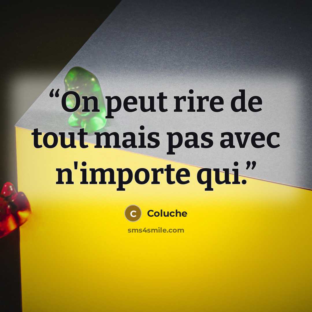 “On peut rire de tout mais pas avec n'importe qui.” quote by Coluche