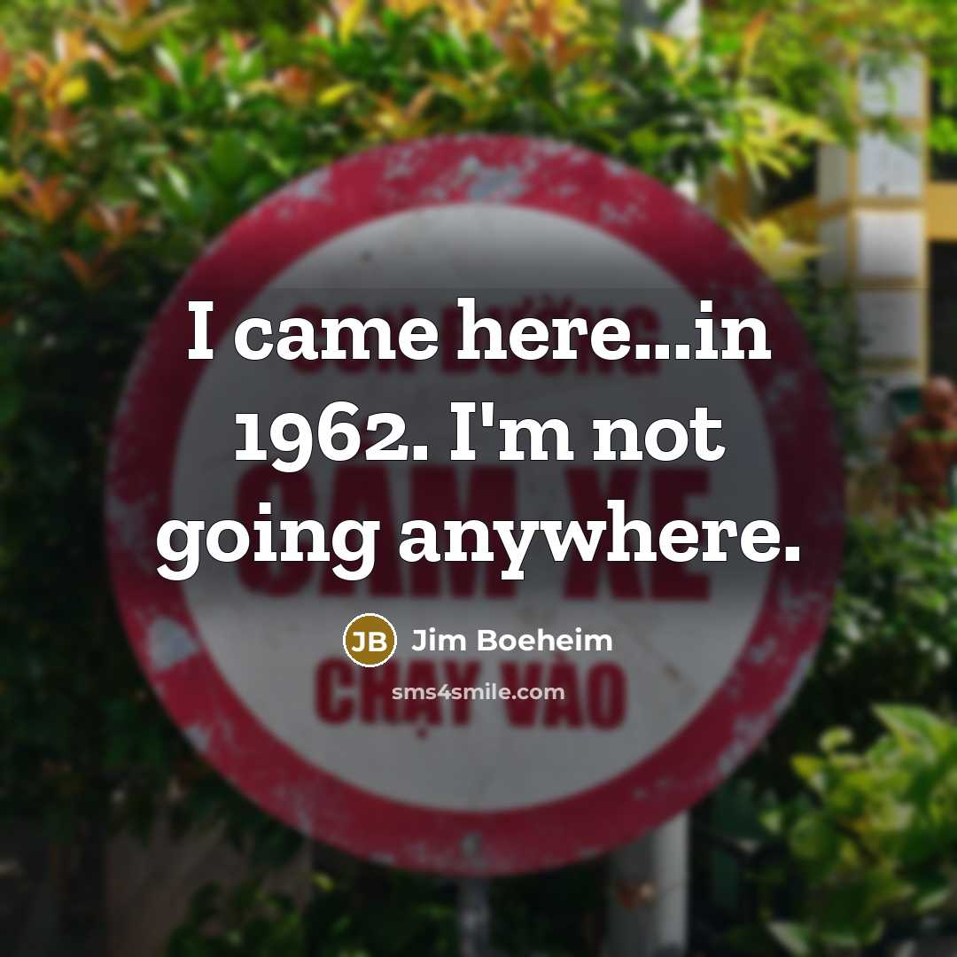“I came here...in 1962. I'm not going anywhere.” quote by Jim Boeheim