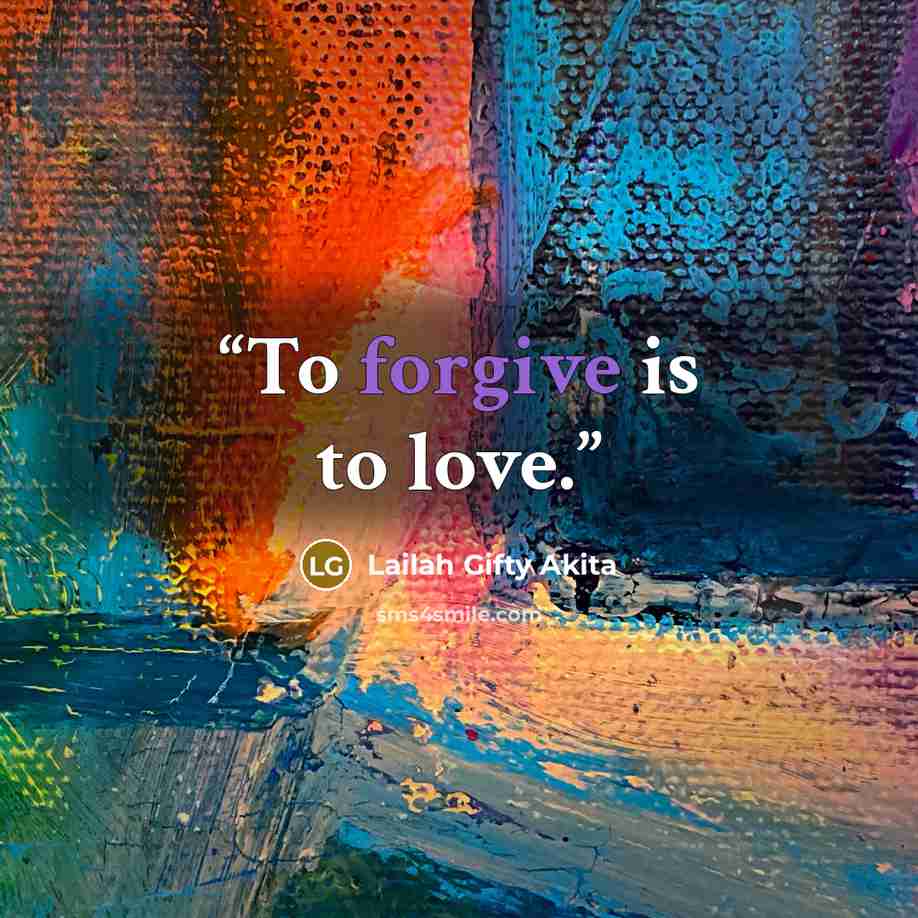 “To forgive is to love.” quote by Lailah Gifty Akita